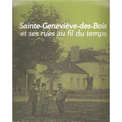 Ste-Geneviève-des-Bois et ses rues au fil du temps